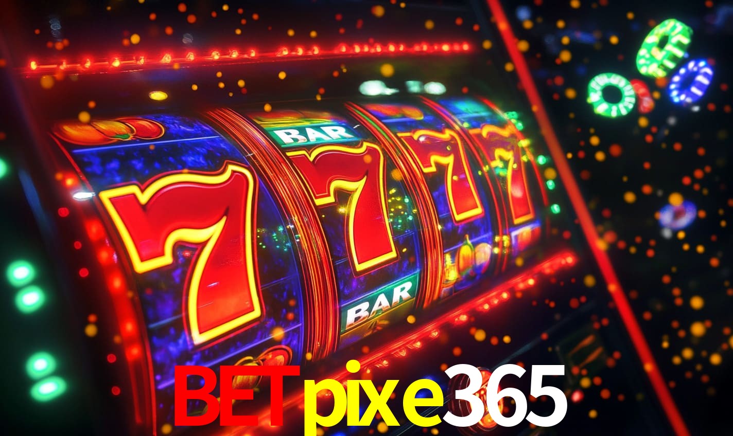 betpixe365 - Sites de jogos de azar online - betpixe365.com